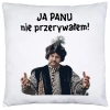 ŚMIESZNA PODUSZKA PREZENT 1670 JAN PAWEŁ HOP JA PANU NIE PRZERYWAŁEM
