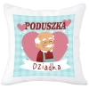 PODUSZKA 40x40 Z NADRUKIEM NA PREZENT DLA DZIADKA