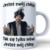 KUBEK 330ml PREZENT 1670 JESTEŚ SWÓJ CHŁOP JESTEŚ MÓJ CHŁOP JAN PAWEŁ