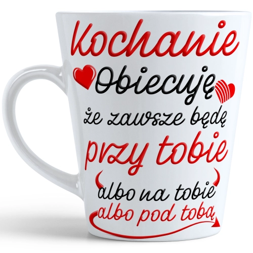 KUBEK LATTE NA WALENTYNKI KOCHANIE OBIECUJE ŻE ZAWSZE BĘDĘ PRZY TOBIE