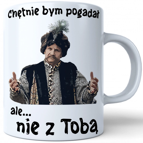 KUBEK 330ml PREZENT 1670 JAN PAWEŁ - CHĘTNIE BYM POGADAŁ ALE NIE Z TOBĄ