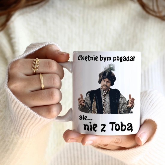 KUBEK 330ml PREZENT 1670 JAN PAWEŁ - CHĘTNIE BYM POGADAŁ ALE NIE Z TOBĄ